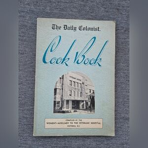 Vintage Cook Book by The Daily Colonist Women's Auxiliary Victoria BC 1940s